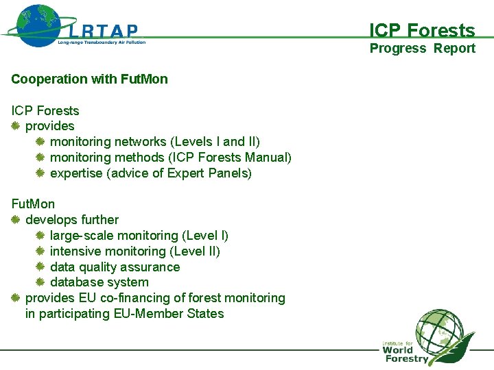 ICP Forests Progress Report Cooperation with Fut. Mon ICP Forests provides monitoring networks (Levels