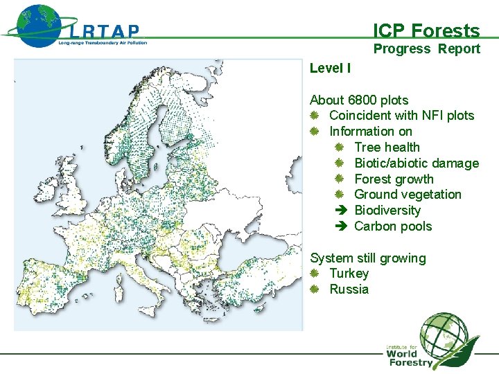 ICP Forests Progress Report Level I About 6800 plots Coincident with NFI plots Information