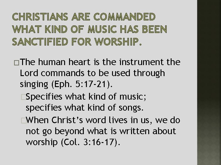 CHRISTIANS ARE COMMANDED WHAT KIND OF MUSIC HAS BEEN SANCTIFIED FOR WORSHIP. �The human