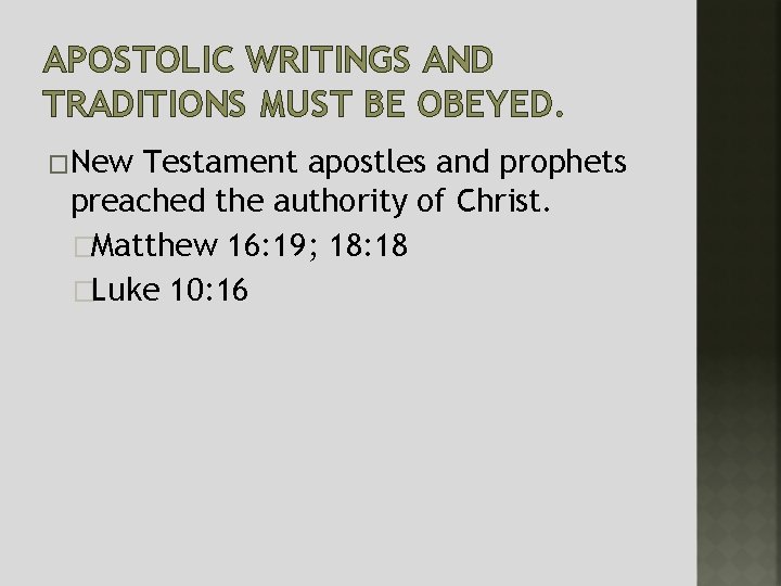 APOSTOLIC WRITINGS AND TRADITIONS MUST BE OBEYED. �New Testament apostles and prophets preached the