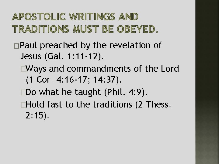 APOSTOLIC WRITINGS AND TRADITIONS MUST BE OBEYED. �Paul preached by the revelation of Jesus