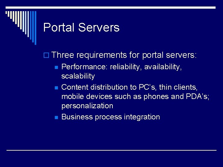 Portal Servers o Three requirements for portal servers: n n n Performance: reliability, availability,