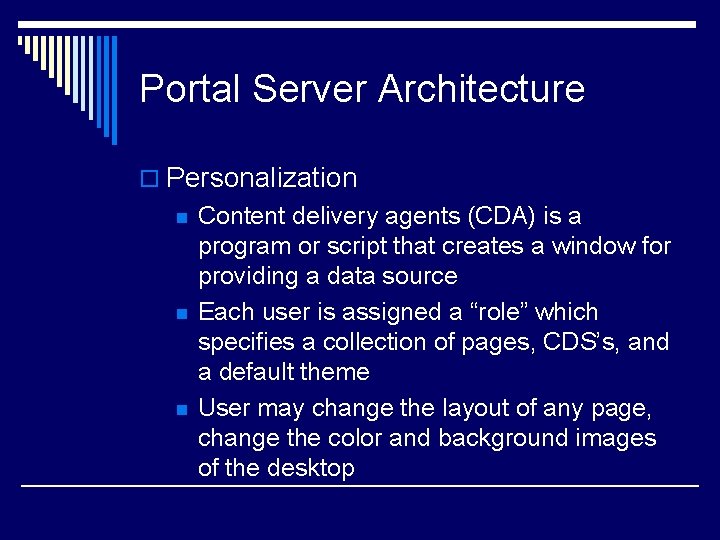 Portal Server Architecture o Personalization n Content delivery agents (CDA) is a program or