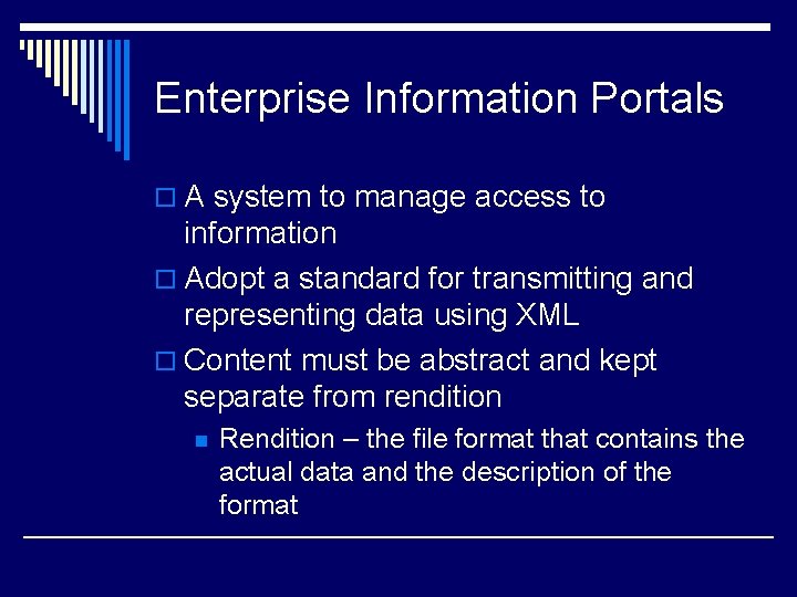Enterprise Information Portals o A system to manage access to information o Adopt a
