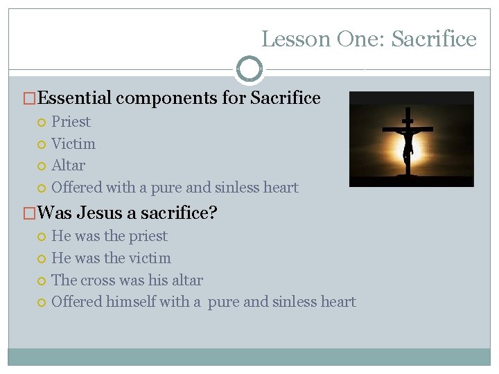Lesson One: Sacrifice �Essential components for Sacrifice Priest Victim Altar Offered with a pure