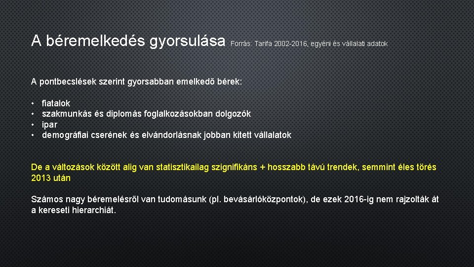A béremelkedés gyorsulása Forrás: Tarifa 2002 -2016, egyéni és vállalati adatok A pontbecslések szerint A béremelkedés gyorsulása Forrás: Tarifa 2002 -2016, egyéni és vállalati adatok A pontbecslések szerint
