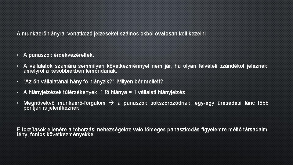 A munkaerőhiányra vonatkozó jelzéseket számos okból óvatosan kell kezelni • A panaszok érdekvezéreltek. •