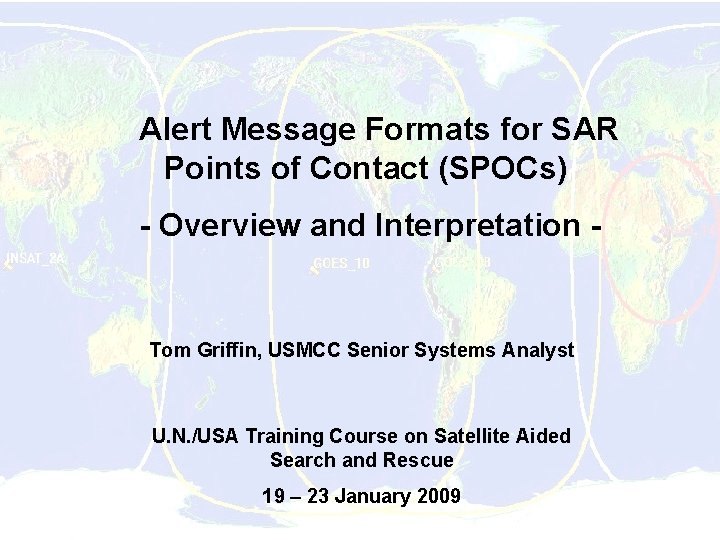 Alert Message Formats for SAR Points of Contact (SPOCs) - Overview and Interpretation - Alert Message Formats for SAR Points of Contact (SPOCs) - Overview and Interpretation -