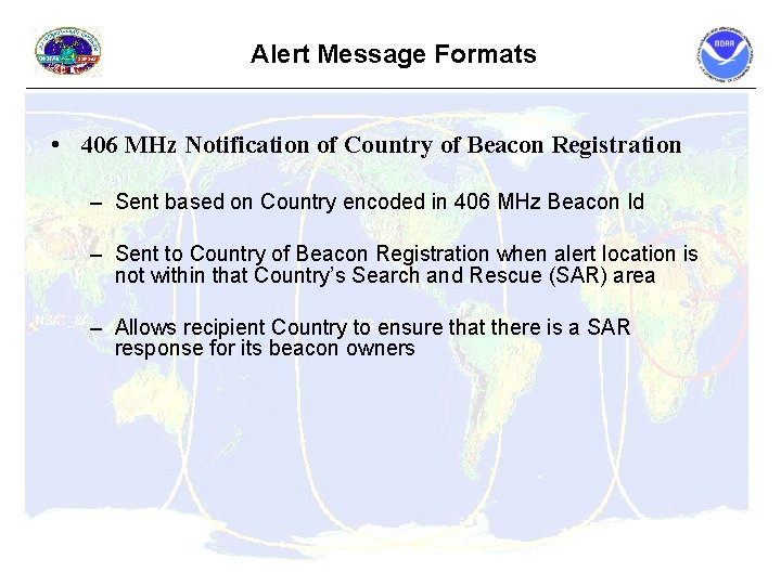 Alert Message Formats • 406 MHz Notification of Country of Beacon Registration – Sent Alert Message Formats • 406 MHz Notification of Country of Beacon Registration – Sent