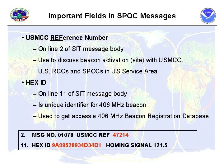 Important Fields in SPOC Messages • USMCC REFerence Number – On line 2 of Important Fields in SPOC Messages • USMCC REFerence Number – On line 2 of
