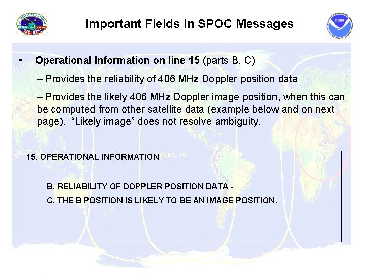 Important Fields in SPOC Messages • Operational Information on line 15 (parts B, C) Important Fields in SPOC Messages • Operational Information on line 15 (parts B, C)