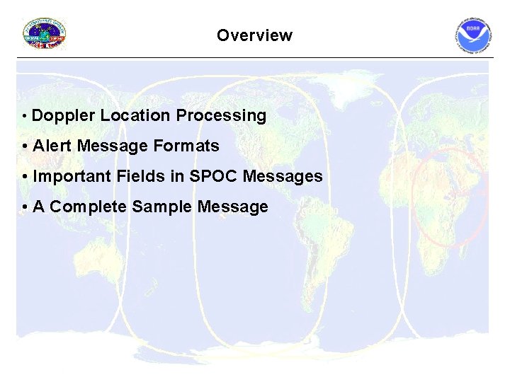 Overview • Doppler Location Processing • Alert Message Formats • Important Fields in SPOC Overview • Doppler Location Processing • Alert Message Formats • Important Fields in SPOC