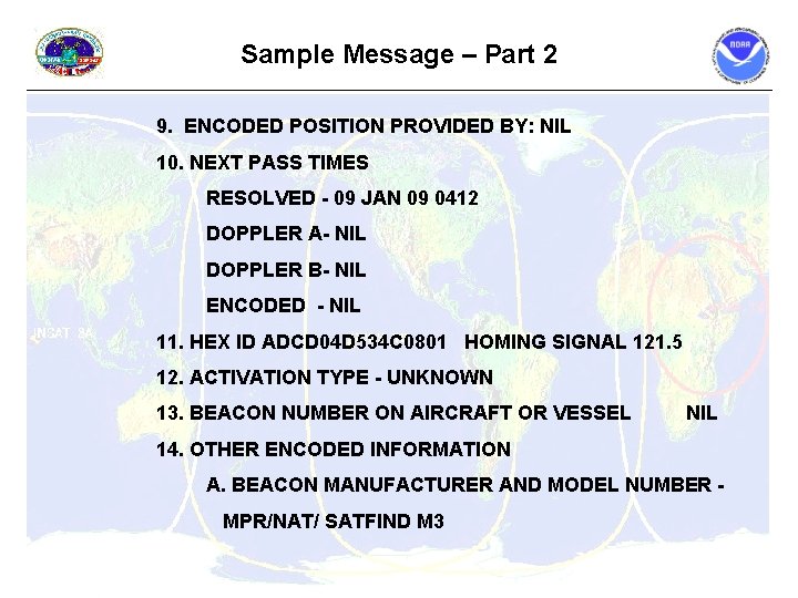 Sample Message – Part 2 9. ENCODED POSITION PROVIDED BY: NIL 10. NEXT PASS Sample Message – Part 2 9. ENCODED POSITION PROVIDED BY: NIL 10. NEXT PASS
