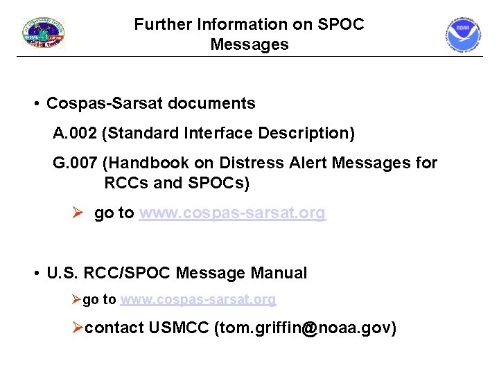 Further Information on SPOC Messages • Cospas-Sarsat documents A. 002 (Standard Interface Description) G. Further Information on SPOC Messages • Cospas-Sarsat documents A. 002 (Standard Interface Description) G.