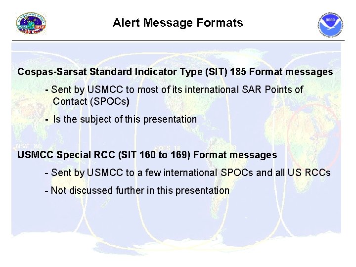 Alert Message Formats Cospas-Sarsat Standard Indicator Type (SIT) 185 Format messages - Sent by Alert Message Formats Cospas-Sarsat Standard Indicator Type (SIT) 185 Format messages - Sent by