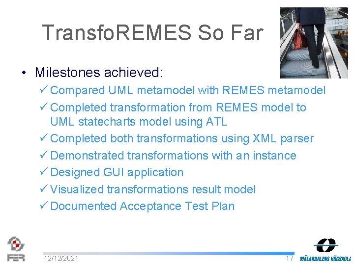 Transfo. REMES So Far • Milestones achieved: ü Compared UML metamodel with REMES metamodel