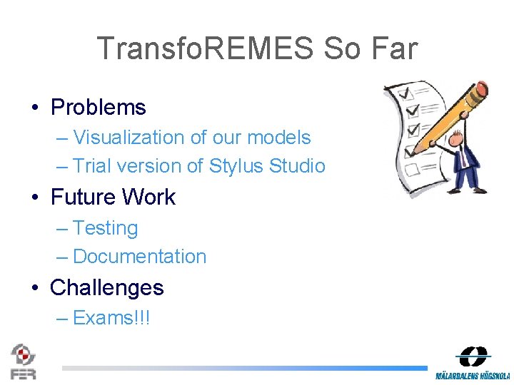 Transfo. REMES So Far • Problems – Visualization of our models – Trial version