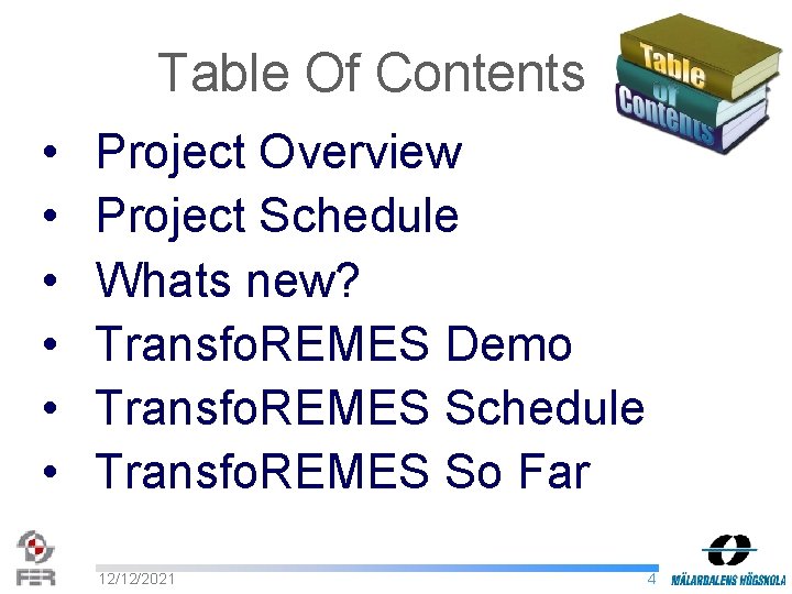 Table Of Contents • • • Project Overview Project Schedule Whats new? Transfo. REMES