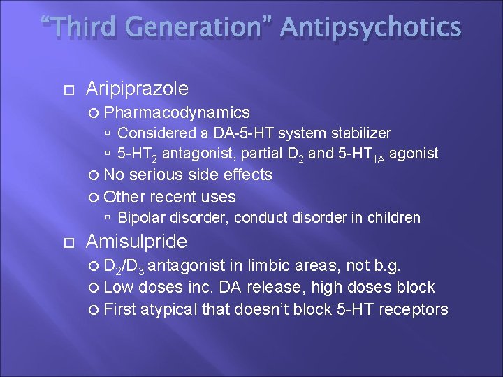 “Third Generation” Antipsychotics Aripiprazole Pharmacodynamics Considered a DA-5 -HT system stabilizer 5 -HT 2