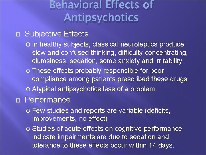 Behavioral Effects of Antipsychotics Subjective Effects In healthy subjects, classical neuroleptics produce slow and