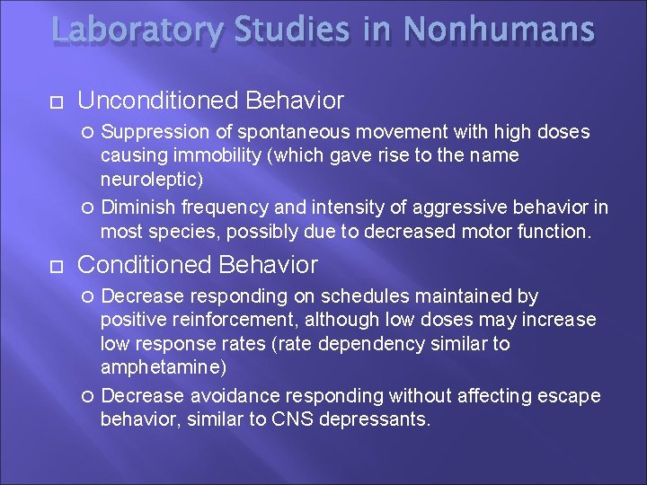Laboratory Studies in Nonhumans Unconditioned Behavior Suppression of spontaneous movement with high doses causing