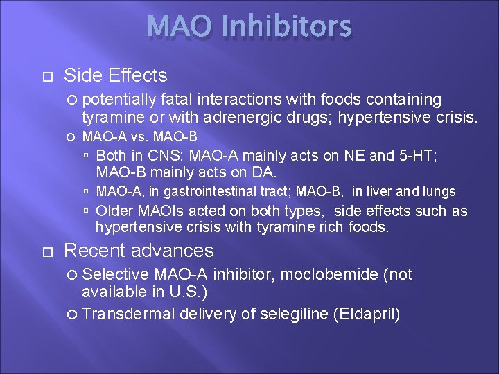 MAO Inhibitors Side Effects potentially fatal interactions with foods containing tyramine or with adrenergic