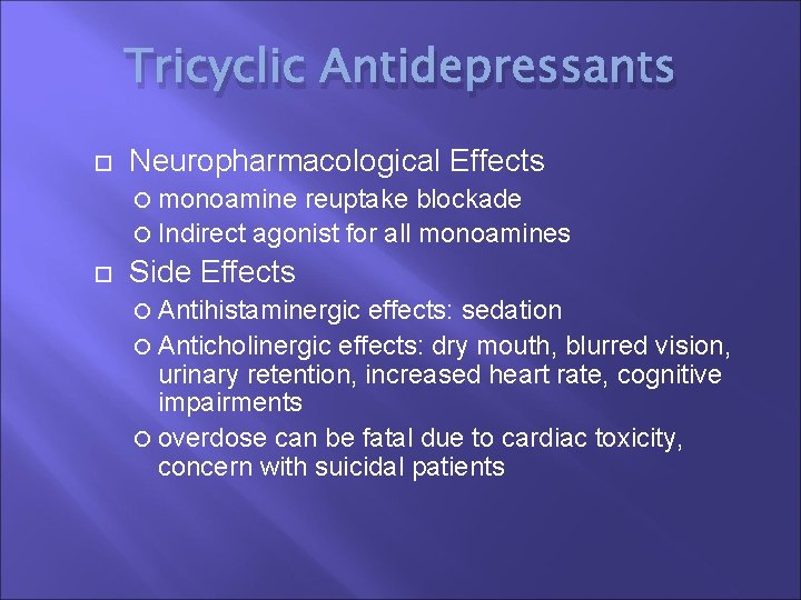 Tricyclic Antidepressants Neuropharmacological Effects monoamine reuptake blockade Indirect agonist for all monoamines Side Effects