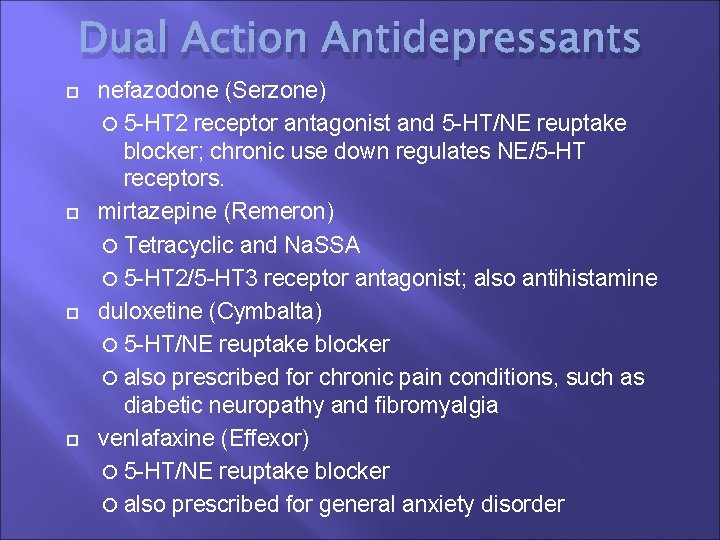 Dual Action Antidepressants nefazodone (Serzone) 5 -HT 2 receptor antagonist and 5 -HT/NE reuptake