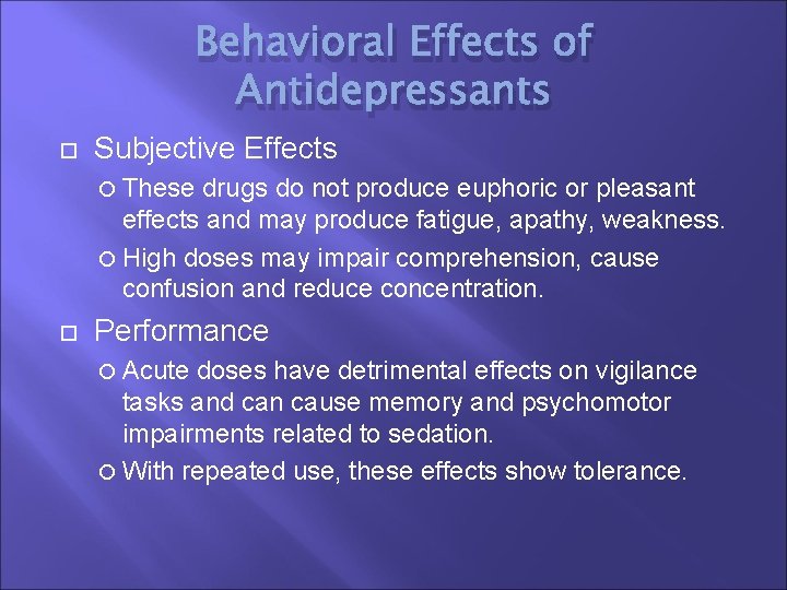 Behavioral Effects of Antidepressants Subjective Effects These drugs do not produce euphoric or pleasant