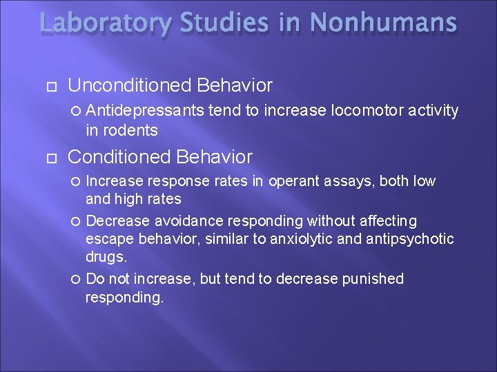 Laboratory Studies in Nonhumans Unconditioned Behavior Antidepressants tend to increase locomotor activity in rodents