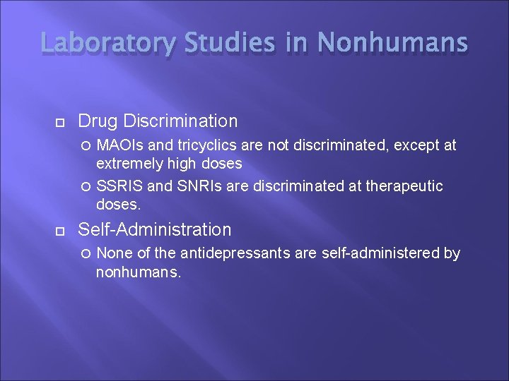 Laboratory Studies in Nonhumans Drug Discrimination MAOIs and tricyclics are not discriminated, except at