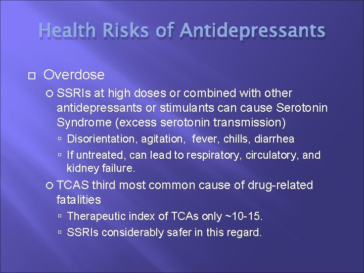Health Risks of Antidepressants Overdose SSRIs at high doses or combined with other antidepressants