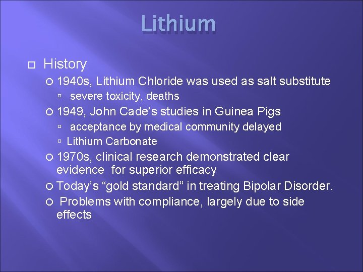Lithium History 1940 s, Lithium Chloride was used as salt substitute severe toxicity, deaths