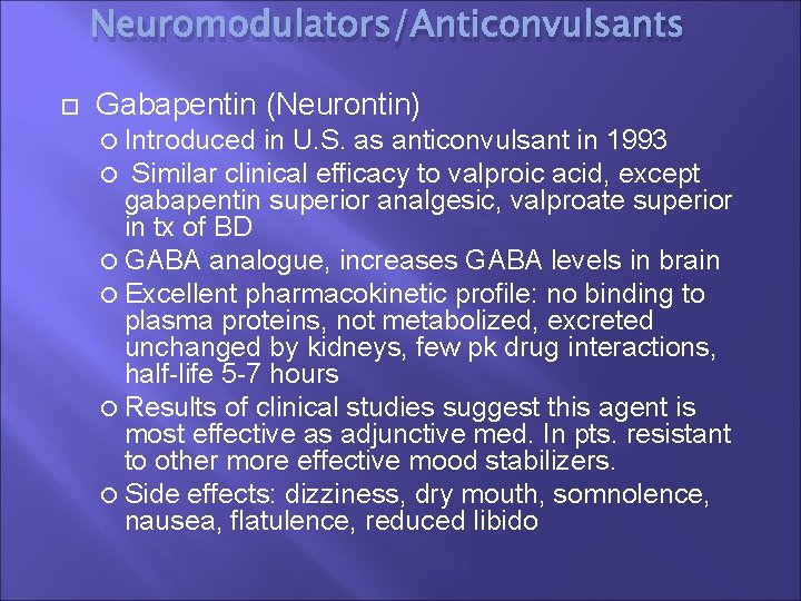 Neuromodulators/Anticonvulsants Gabapentin (Neurontin) Introduced in U. S. as anticonvulsant in 1993 Similar clinical efficacy