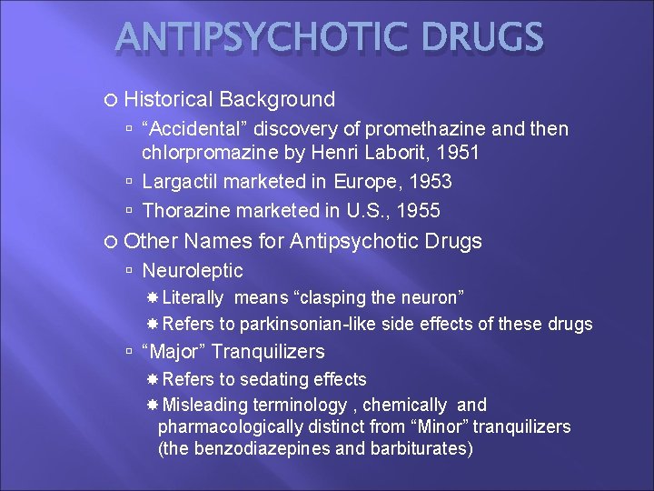 ANTIPSYCHOTIC DRUGS Historical Background “Accidental” discovery of promethazine and then chlorpromazine by Henri Laborit,