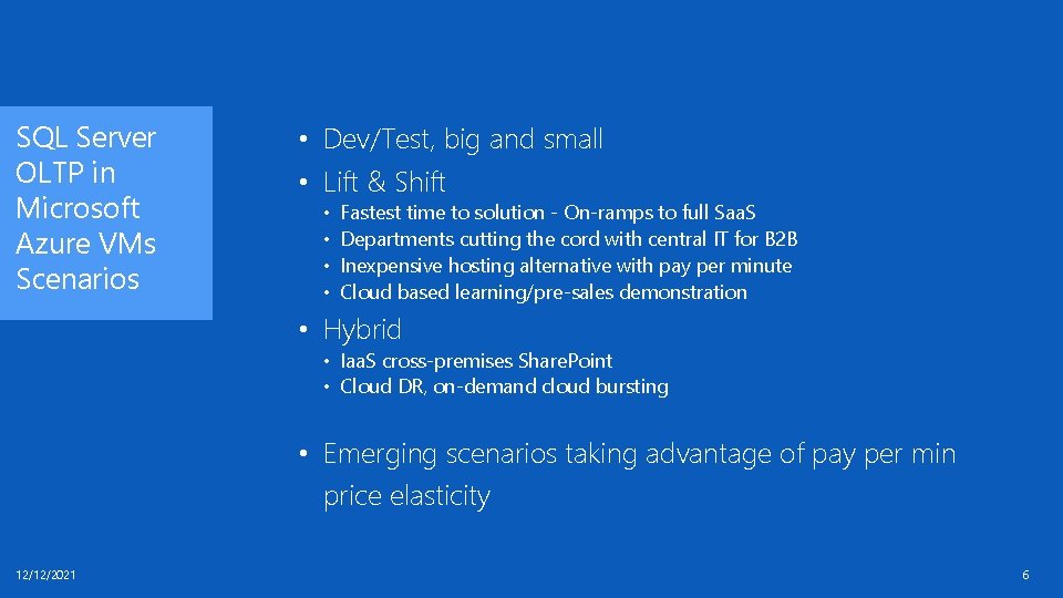 SQL Server OLTP in Microsoft Azure VMs Scenarios • Dev/Test, big and small • SQL Server OLTP in Microsoft Azure VMs Scenarios • Dev/Test, big and small •