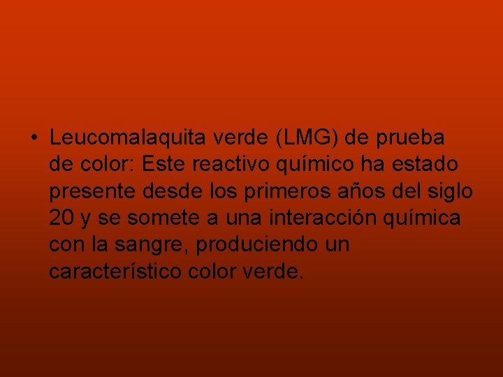  • Leucomalaquita verde (LMG) de prueba de color: Este reactivo químico ha estado