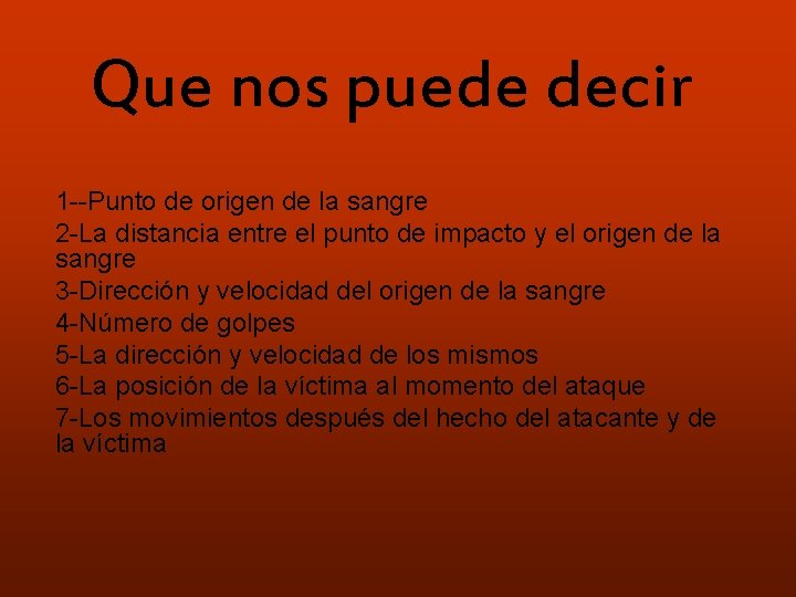 Que nos puede decir 1 --Punto de origen de la sangre 2 -La distancia