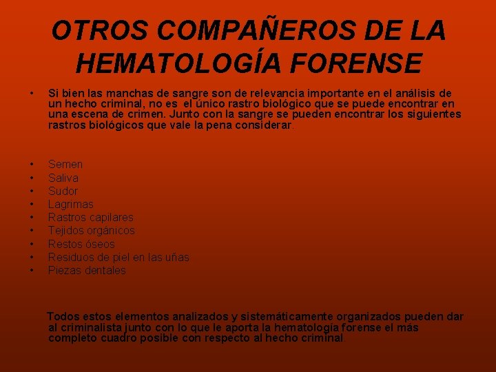 OTROS COMPAÑEROS DE LA HEMATOLOGÍA FORENSE • Si bien las manchas de sangre son