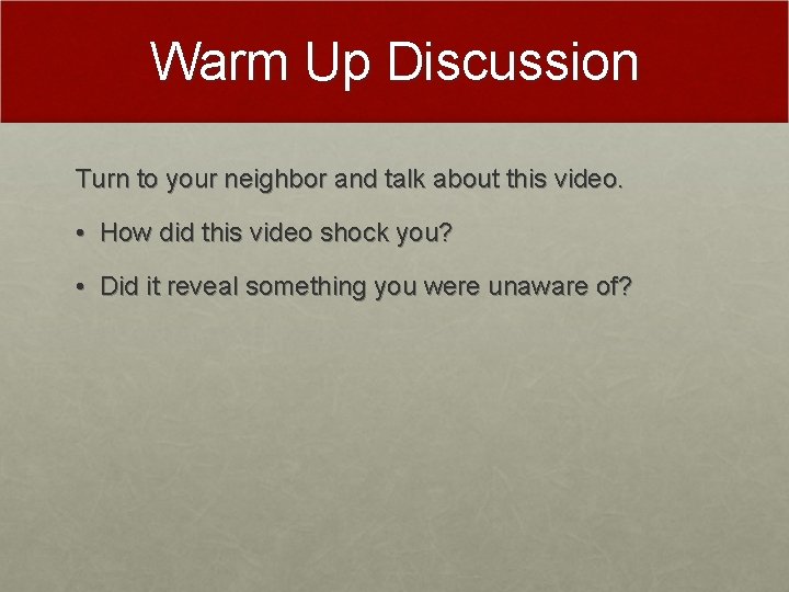 Warm Up Discussion Turn to your neighbor and talk about this video. • How