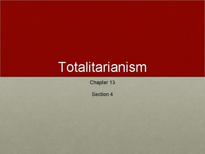Totalitarianism Chapter 13 Section 4 