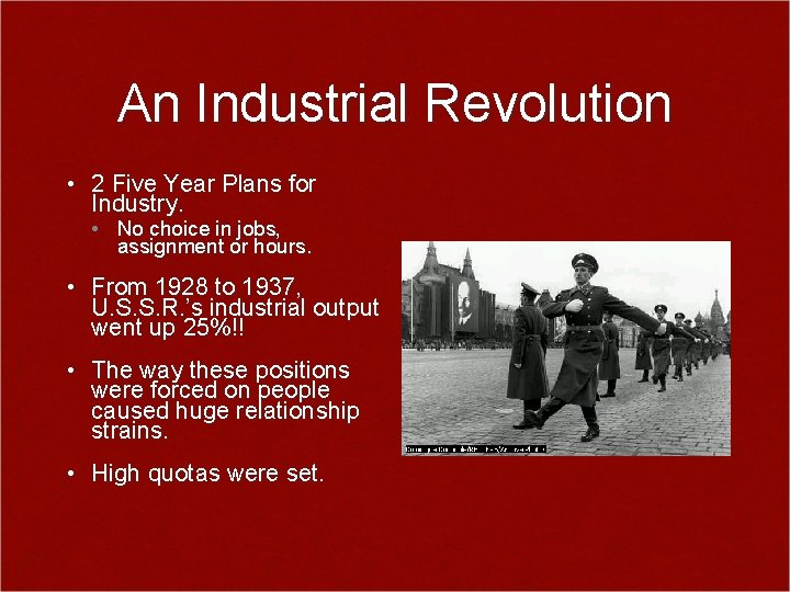 An Industrial Revolution • 2 Five Year Plans for Industry. • No choice in