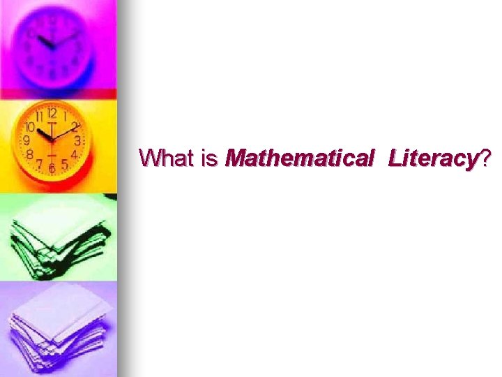 What is Mathematical Literacy? 