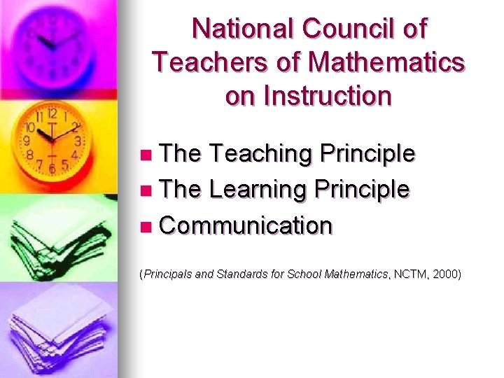 National Council of Teachers of Mathematics on Instruction n The Teaching Principle n The