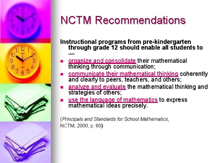 NCTM Recommendations Instructional programs from pre-kindergarten through grade 12 should enable all students to