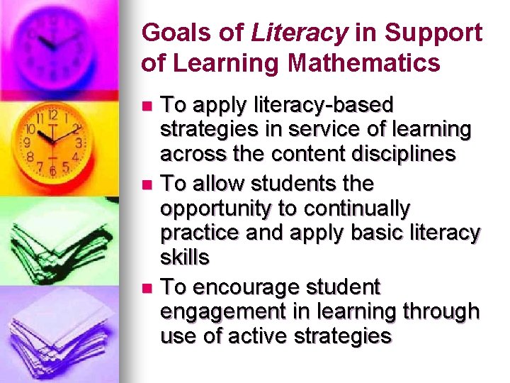 Goals of Literacy in Support of Learning Mathematics To apply literacy-based strategies in service