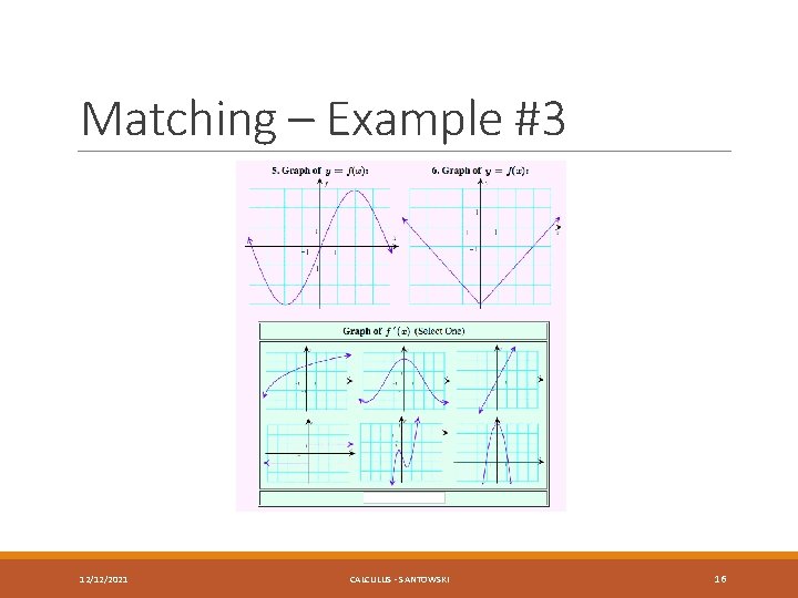 Matching – Example #3 12/12/2021 CALCULUS - SANTOWSKI 16 