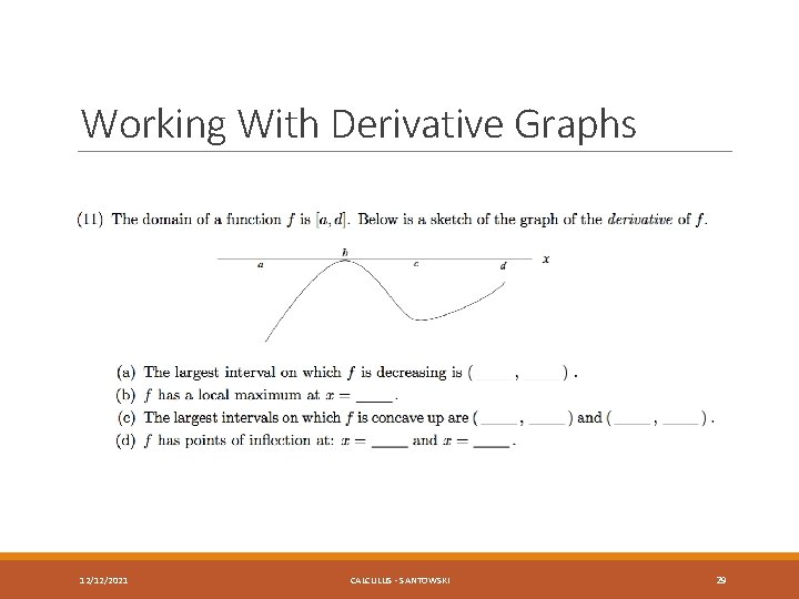 Working With Derivative Graphs 12/12/2021 CALCULUS - SANTOWSKI 29 