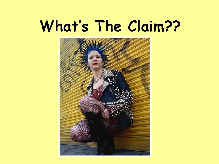 What’s The Claim? ? 