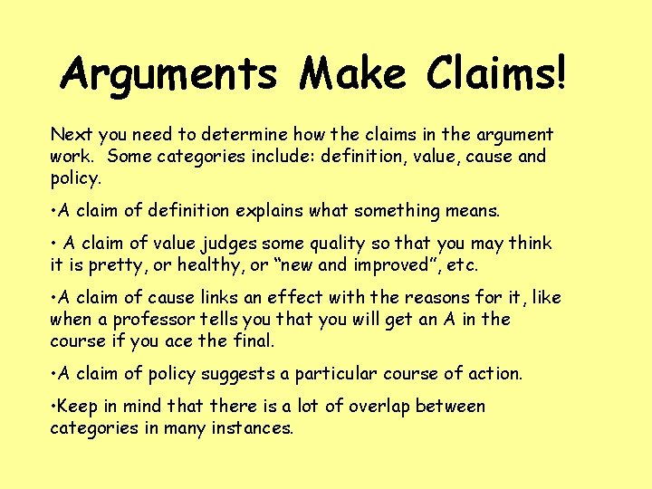 Arguments Make Claims! Next you need to determine how the claims in the argument